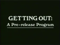 FMS Productions - Getting Out:  A Pre-Release Program